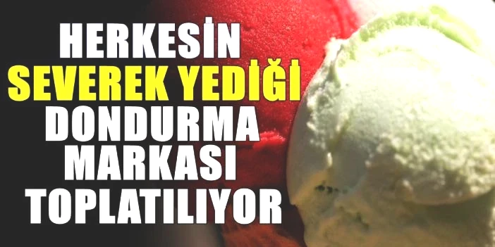 Zincir marketlerde satılıyordu: Ünlü dondurma markası için toplama kararı! Sakın ağzınıza sürmeyin