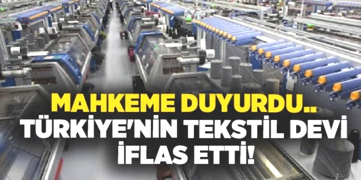 Yaprak dökümü sürüyor: Türk tekstil devi resmen iflas etti! 700 çalışan işsizlik bayrağını çekti